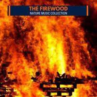 The Firewood - Nature Music Collection