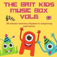 The Brit Kids Music Box, Vol. 6 (30 Classic Nursery Rhymes to Singalong and Listen)