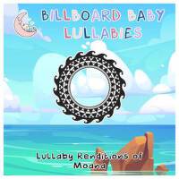 Lullaby Renditions of Moana專輯_Billboard Baby LullaLullaby Renditions of Moana最新專輯