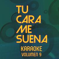 Tu Cara Me Suena Karaoke (Vol. 9)