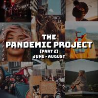 The Pandemic Project:, Pt. 2