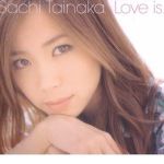 Love is...專輯_Sachi TainakaLove is...最新專輯