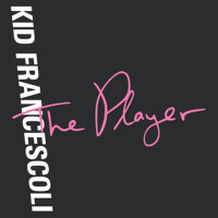 The Player專輯_Kid FrancescoliThe Player最新專輯