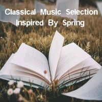 Classical Music Selection Inspired By Spring