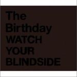 Watch Your Blindside專輯_The BirthdayWatch Your Blindside最新專輯