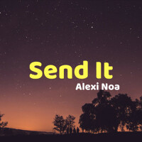 Send It專輯_Alexi NoaSend It最新專輯