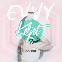 Collide (Keljet Remix)專輯_EvvyCollide (Keljet Remix)最新專輯