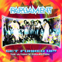 Get The Funk Up - The Ultimate Parliament Collecti