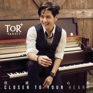 Closer To Your Heart專輯_ToR+ SaksitCloser To Your Heart最新專輯