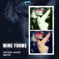 WINE FOR ME (feat. KUSH JACKSON & NONSTOP) [Explicit]