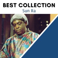 Best Collection Sun Ra專輯_Sun RaBest Collection Sun Ra最新專輯