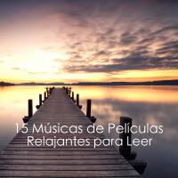 15 Músicas de Películas Relajantes para Leer專輯_Música Relajante Par15 Músicas de Películas Relajantes para Leer最新專輯