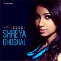 Shreya Ghoshal、Zubeen Garg歌曲歌詞大全_Shreya Ghoshal、Zubeen Garg最新歌曲歌詞