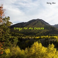 Crazy for My Choices