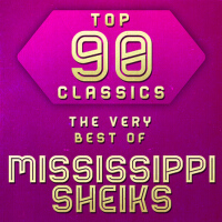 Top 90 Classics - The Very Best of Mississippi Sheiks