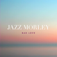 Bad Love專輯_Jazz MorleyBad Love最新專輯