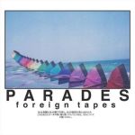 Foreign Tapes專輯_ParadesForeign Tapes最新專輯