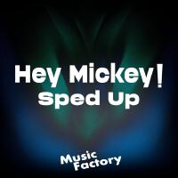 Hey Mickey! (Sped Up) [Remix]專輯_Music FactoryHey Mickey! (Sped Up) [Remix]最新專輯