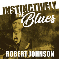 Instinctively the Blues - Robert Johnson專輯_Robert JohnsonInstinctively the Blues - Robert Johnson最新專輯