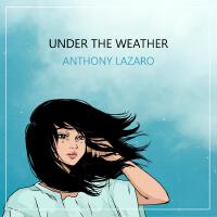 Under the Weather專輯_Anthony LazaroUnder the Weather最新專輯