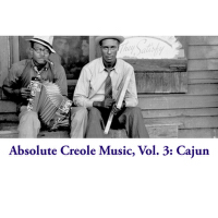 Absolute Creole Music, Vol. 3: Cajun