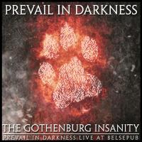 The Gothenburg Insanity - Prevail in Darkness Live at Belsepub