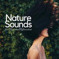 Nature Sounds for Sleep and Relaxation歌曲歌詞大全_Nature Sounds for Sleep and Relaxation最新歌曲歌詞