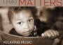 Music That Matters: Relaxing Music Benefiting Love專輯_Michael HoppeMusic That Matters: Relaxing Music Benefiting Love最新專輯