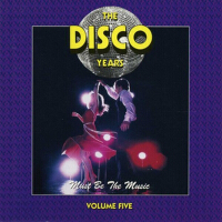 The Disco Years, Vol. 5: Must Be The Music