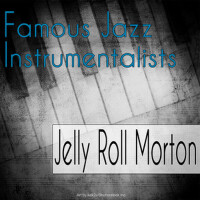 Famous Jazz Instrumentalists專輯_Jelly Roll MortonFamous Jazz Instrumentalists最新專輯