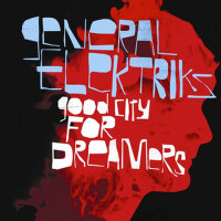 Good City for Dreamers (Deluxe Edition)專輯_General ElektriksGood City for Dreamers (Deluxe Edition)最新專輯