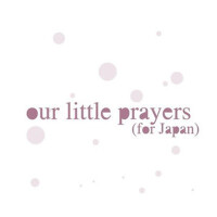 our little prayers (for Japan)