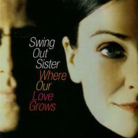 Where Our Love Grows專輯_Swing Out SisterWhere Our Love Grows最新專輯