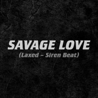 Savage Love (Laxed - Siren Beat) [Explicit]專輯_Jawsh 685Savage Love (Laxed - Siren Beat) [Explicit]最新專輯