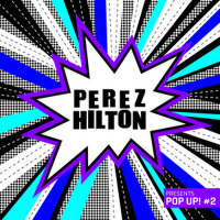 Perez Hilton Presents Pop Up! #2