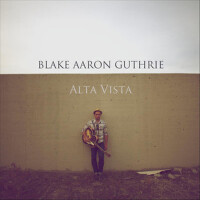 Alta Vista專輯_Blake Aaron GuthrieAlta Vista最新專輯