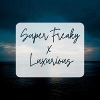 Super Freaky x Luxurious