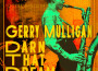 Gerry Mulligan歌曲歌詞大全_Gerry Mulligan最新歌曲歌詞