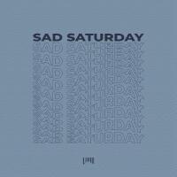 Sad Saturday (Explicit)