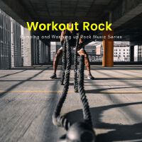 Workout Rock - Pumping And Warming Up Rock Music Series, Vol. 31