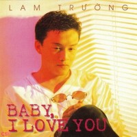 Baby I Love You專輯_Lam TrườngBaby I Love You最新專輯