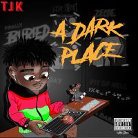 A Dark Place (Explicit)專輯_TJKA Dark Place (Explicit)最新專輯