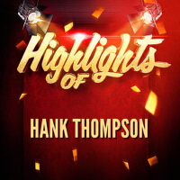 Highlights of Hank Thompson專輯_Hank ThompsonHighlights of Hank Thompson最新專輯