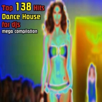 Top 138 Hits Dance House for Djs (Mega Compilation)