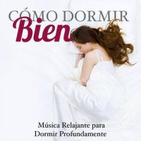 Cómo Dormir Bien - Musica Relajante para Dormir Pr專輯_Wellness N WellnessCómo Dormir Bien - Musica Relajante para Dormir Pr最新專輯