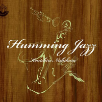 Humming Jazz專輯_SubstantialHumming Jazz最新專輯