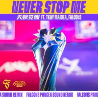 Never Stop Me 天賦覺醒 (Falcons Pangea Sound Remix)專輯_Tkay MaidzaNever Stop Me 天賦覺醒 (Falcons Pangea Sound Remix)最新專輯