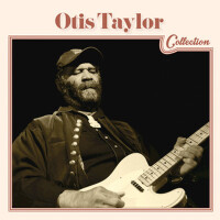 Otis Taylor Collection專輯_Otis TaylorOtis Taylor Collection最新專輯