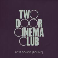 Lost Songs (Found)專輯_Two Door Cinema ClubLost Songs (Found)最新專輯