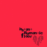 Instant Romantic Floor專輯_Instant Romantic FloInstant Romantic Floor最新專輯